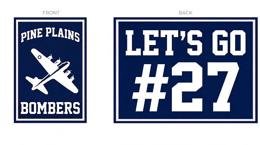 Front and back Pine Plains Bombers sign example: Pine Plains on the front and Let’s Go #27 on the back.
